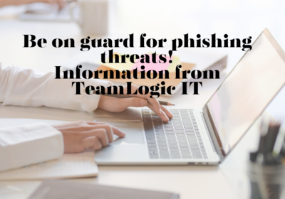 Be on Guard for phishing threats! Information from TeamLogic